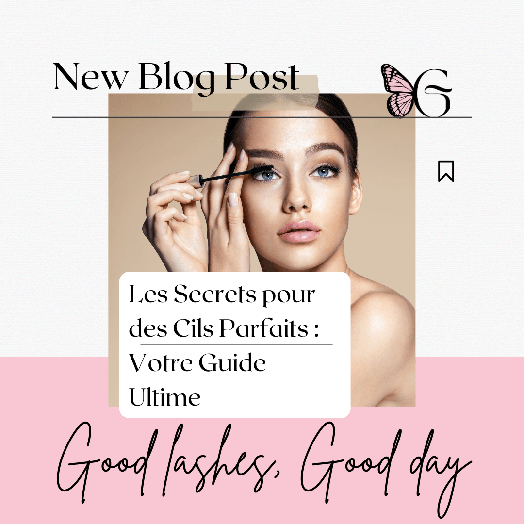 Les Secrets pour des Cils Parfaits : Votre Guide Ultime - Glowy Lash